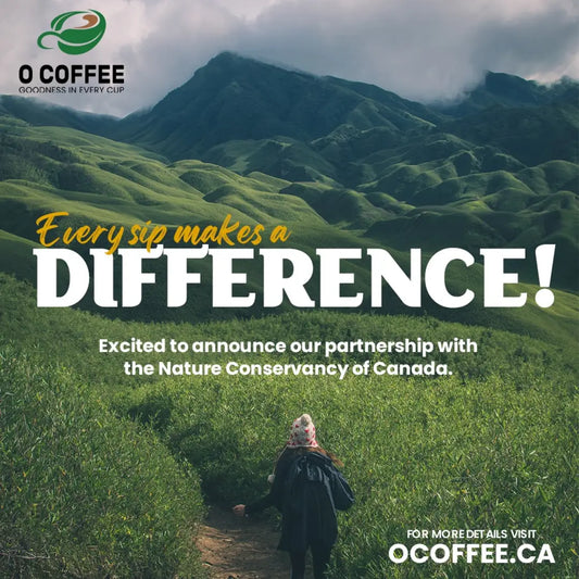 Brewing Change Together: O COFFEE's Partnership with The Nature Conservancy of Canada